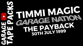 Timmi Magic ✩ Garage Nation 🤝 Club Liberty ✩ The Payback ✩ 30th July 1999 ✩ Garage Tape Packs