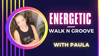 ENERGETIC Walk N Groove with Paula | 40 Mins | No TALKING | Low Impact