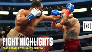 FIGHT HIGHLIGHTS | Frank Sanchez vs. Nagy Aguilera