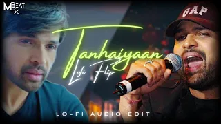 Tanhaiyaan Lofi Flip song - Himesh Reshammiya - Lofi Mix Song -