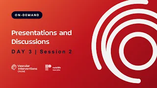 Vascular Interventions Online 2023 Day 3 - Session 2: Presentations, Live Cases & Discussions