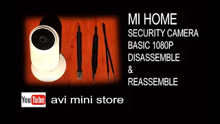 Mi Home Security Camera basic1080p disassemble and reassemble