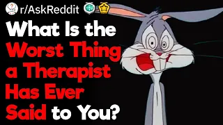 What You Don't Want to Hear From Your Therapist