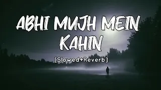 Abhi Mujh Mein Kahon Slowed Reverb