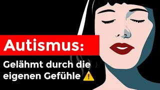 Autismus: Lähmung und Handlungsunfähigkeit durch Gefühle und Emotionen