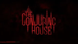 The Conjuring House прохождение на русском☻КОЛДОВСКОЙ ДОМ - часть 1