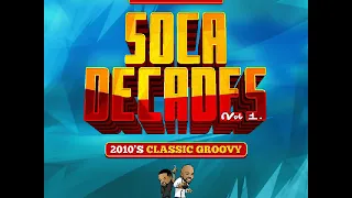 Soca Decades Volume 1 2010s Groovy Classics
