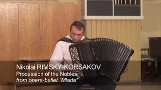 Rimsky-Korsakov: Procession of the Nobles. Opera ballet Mlada ACCORDION Shishkin Млада Шишкин баян