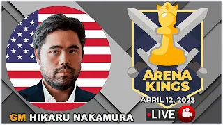 GM Hikaru Nakamura | ARENA KINGS  | Chess.com | April 12, 2023