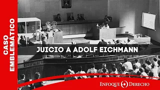 Caso Emblemático | El juicio a Adolf Eichmann