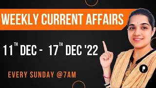 Weekly Current Affairs 2022 | December 2022 Week 3 | Every Sunday @7am #Parcham
