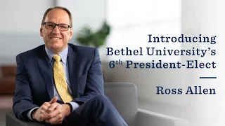 Introducing Bethel University's Sixth President-Elect