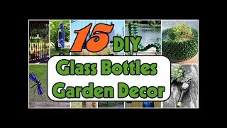 15 DIY Glass Bottles Garden Decor