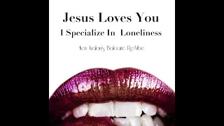 Jesus Loves You - I Specialize In Loneliness (Ken Avalon's Balearic Re-Vibe)