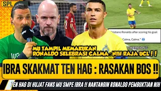 IBRA : PECAT RONALDO KEBODOHAN HAKIKI TEN HAG🤬RAJA UCL TETAP CR7🔥SELEBRASI CALMA CR7❗BERITA AL NASSR