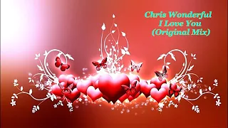 Chris Wonderful   I Love You Original Mix