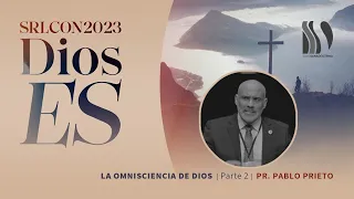 La Omnisciencia de Dios 2/2 Pr. Pablo Prieto