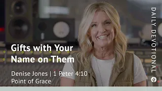 Gifts With Your Name on Them | 1 Peter 4:10 | Our Daily Bread Video Devotional