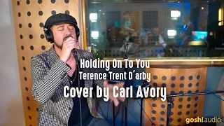 GOSH! SESSIONS - Carl Avory - Holding On To You (Original by Terence Trent D´arby)