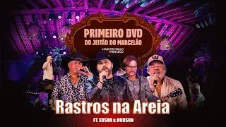 Marcos Paulo & Marcelo ft. Edson & Hudson - Rastros na Areia [Do Jeitão do Marcelão Primeiro DVD]