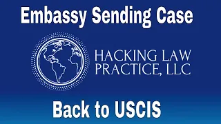 Embassy Sending Case Back to USCIS