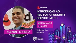 Introdução ao Red Hat OpenShift Service Mesh | DevOps Experience Abril 2024