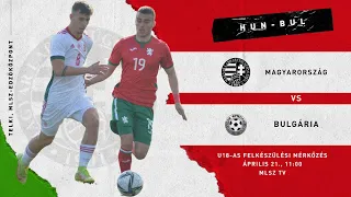 U18-as felkészülési mérkőzés: Magyarország - Bulgária (2022.04.21, stream)