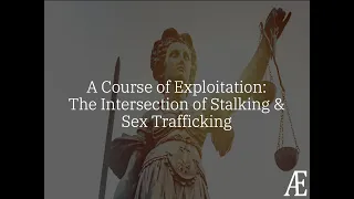 A Course of Exploitation: The Intersection of Stalking and Sex Trafficking