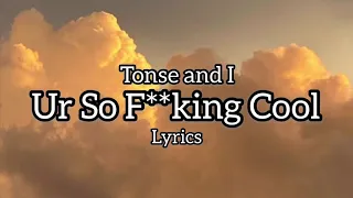 Tones and I - Ur so fucking cool(Lyrics)