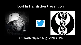 ICT Twitter Space - August 20, 2023 - Lost In Transition Prevention