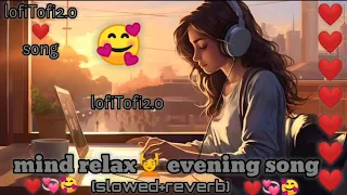 LofiTofi2.0 Instagram trending song mind relax 💆😎(slowed+reverb) moodfresh song chilout song💞❤