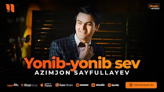 Azimjon Sayfullayev - Yonib-yonib sev (audio 2023)