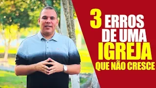 3 Erros de Igrejas que não Crescem - Bruno Monteiro