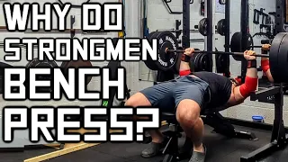 WHY DO STRONGMEN BENCH PRESS? | Strongman Bench Press Session