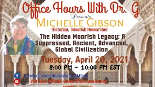 Michelle Gibson - "The Hidden Moorish Legacy: A Suppressed, Ancient, Advanced, Global Civilization."