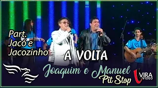 A Volta - JOAQUIM E MANUEL - ft. Jacó e Jacozinho  (DVD Pit Stop)