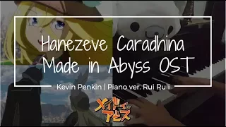 Hanezeve Caradhina (ft. Takeshi Saito) - Made in Abyss OST | Kevin Penkin | Piano ver. Rui Ruii
