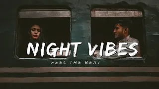 Night Vibes - Experience the Real Night Vibes -  Feel the Aloneness of Night - FEEL THE BEAT