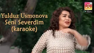 Yulduz Usmonov - Seni severdim (Uzbek Karaoke)