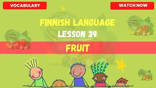 Fruit names in Finnish language |Fruit’s vocabulary |Finnish language 2023| Finnish language lesson