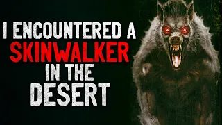 "I Encountered a Skinwalker in the Desert" Creepypasta