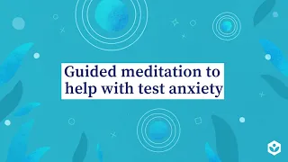 Guided meditation to help with test anxiety