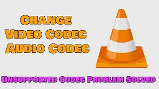 How To Change Video Codec & Audio Codec Using VLC Media Player