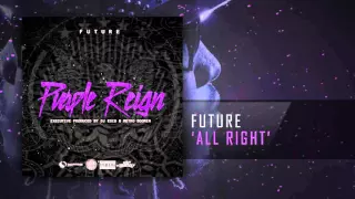 Future - All Right [Prod. By Metro Boomin & Moon][Purple Reign]