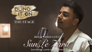 Sunle Le Zara | Bhuvnesh Goud | Bling It On The Stage | Singham  Returns | Arijit Singh | Cover song