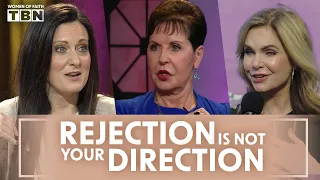 Joyce Meyer, Victoria Osteen, Lysa TerKeurst: Rejection isn't Your Direction | Women of Faith on TBN