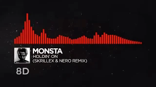 MONSTA - Holdin' On (Skrillex & Nero Remix) Audio 8D