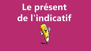 Le présent de l'indicatif - La conjugaison