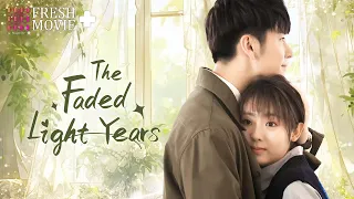 【Multi-sub】The Faded Light Years | Having you in this life is enough.💖 | Fresh Drama+