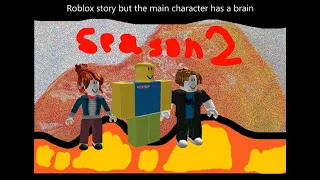 Roblox story but the main character has a brain (SEASON 2)